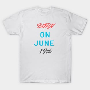 Born on june 19th T-Shirt